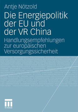 Die Energiepolitik der EU und der VR China von Nötzold,  Antje