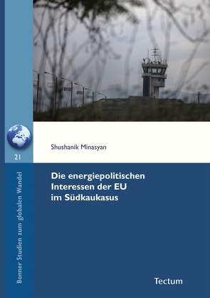 Die energiepolitischen Interessen der EU im Südkaukasus von Hilz,  Wolfram, Minasyan,  Shushanik
