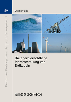 Die energierechtliche Planfeststellung von Erdkabeln von Weisensee,  Claudius