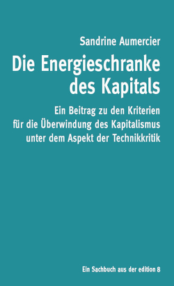 Die Energieschranke des Kapitals von Aumercier,  Sandrine, Schmitter,  Ernst