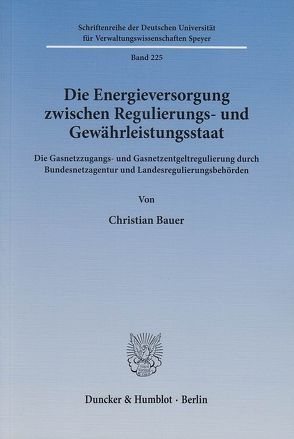 Die Energieversorgung zwischen Regulierungs- und Gewährleistungsstaat. von Bauer,  Christian