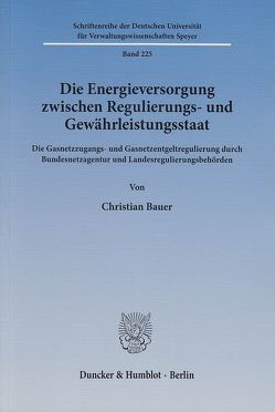 Die Energieversorgung zwischen Regulierungs- und Gewährleistungsstaat. von Bauer,  Christian