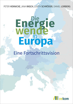 Die Energiewende in Europa von Hennicke,  Peter, Lorberg,  Daniel, Rasch,  Jana, Schröder,  Judith