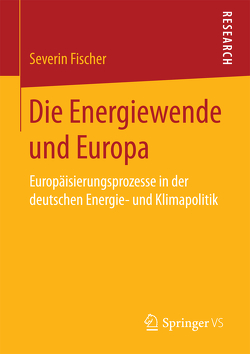 Die Energiewende und Europa von Fischer,  Severin