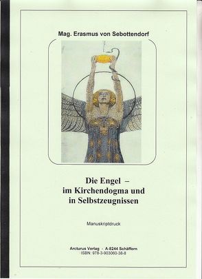 Die Engel – im Kirchendogma und in Selbstzeugnisse von Mag. Sebottendorf,  Mag. Erasmus von