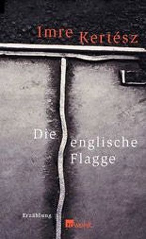 Die englische Flagge von Kertész,  Imre, Schwamm,  Kristin