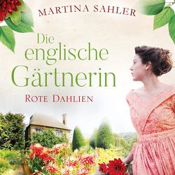 Die englische Gärtnerin – Rote Dahlien (Die Gärtnerin von Kew Gardens 2) von Appelt,  Elke, Sahler,  Martina