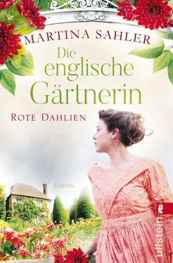 Die englische Gärtnerin – Rote Dahlien (Die Gärtnerin von Kew Gardens 2) von Sahler,  Martina