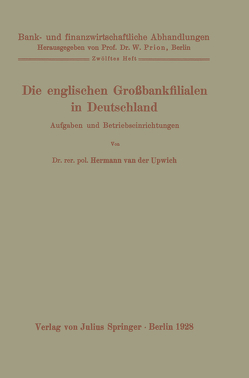 Die englischen Großbankfilialen in Deutschland von Prion,  W., Upwich,  Hermann van der
