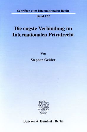Die engste Verbindung im Internationalen Privatrecht. von Geisler,  Stephan
