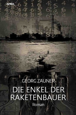 DIE ENKEL DER RAKETENBAUER von Dörge,  Christian, Zauner,  Georg