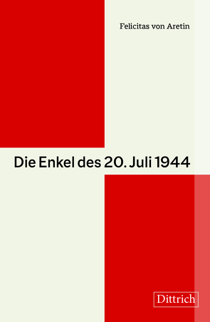 Die Enkel des 20. Juli 1944 von von Aretin,  Felicitas