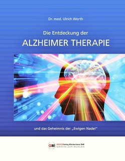 Die Entdeckung der Alzheimer Therapie von Dr. Werth,  Ulrich