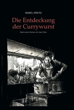 Die Entdeckung der Currywurst von Kreitz,  Isabel