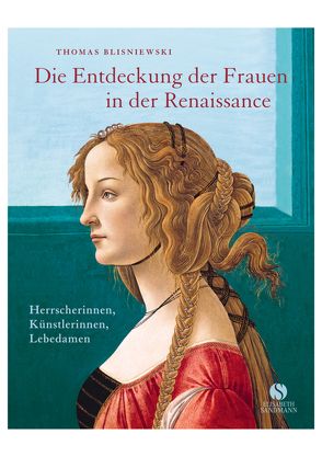 Die Entdeckung der Frauen in der Renaissance von Blisniewski,  Thomas