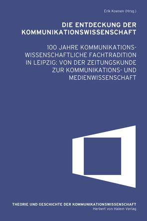 Die Entdeckung der Kommunikationswissenschaft von Koenen,  Erik