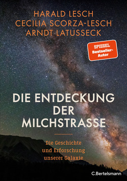Die Entdeckung der Milchstraße von Latusseck,  Arndt, Lesch,  Harald, Scorza-Lesch,  Cecilia