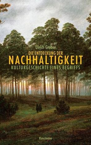 Die Entdeckung der Nachhaltigkeit von Grober,  Ulrich