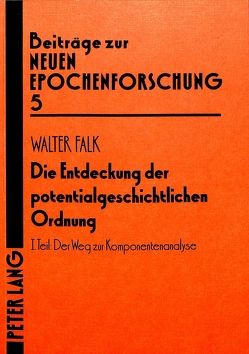 Die Entdeckung der potentialgeschichtlichen Ordnung von Falk,  Walter