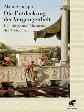 Die Entdeckung der Vergangenheit von Schnapp,  Alain, Wittenberg,  Andreas, Wittenburg,  Andreas