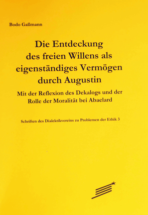 Die Entdeckung des freien Willens als eigenständiges Vermögen durch Augustin von Gaßmann,  Bodo