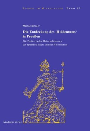 Die Entdeckung des ‚Heidentums‘ in Preußen von Brauer,  Michael