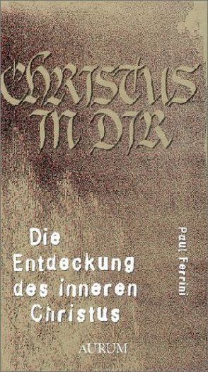 Die Entdeckung des inneren Christus von Bendner,  Christine, Ferrini,  Paul