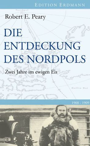 Die Entdeckung des Nordpols von Brennecke,  Detlef, Peary,  Robert E