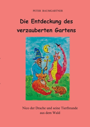 Die Entdeckung des verzauberten Gartens – Ein Kinderbuch mit vielen Tieren von Baumgartner,  Peter