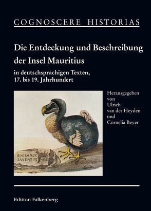 Die Entdeckung und Beschreibung der Insel Mauritius in deutschsprachigen Texten, 17. bis 19. Jahrhundert von Beyer,  Cornelia, van der Heyden,  Ulrich