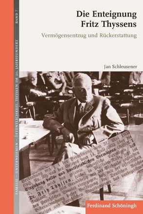 Die Enteignung Fritz Thyssens von Hockerts,  Hans Günter, Schleusener,  Jan, Schulz,  Günther, Szöllösi-Janze,  Margit