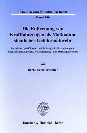 Die Entfernung von Kraftfahrzeugen als Maßnahme staatlicher Gefahrenabwehr. von Schieferdecker,  Bernd