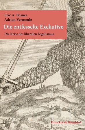 Die entfesselte Exekutive. von Kennedy,  Ellen, Lammert,  Christian, Posner,  Eric A., Siber,  Karl Heinz, Vermeule,  Adrian