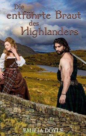 Die entführte Braut des Highlanders von Doyle,  Emilia