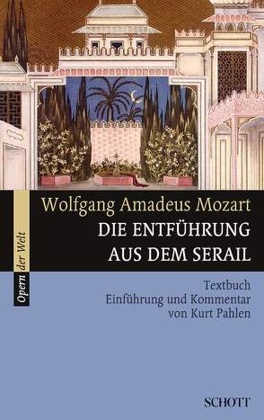 Die Entführung aus dem Serail von Mozart,  Wolfgang Amadeus, Pahlen,  Kurt