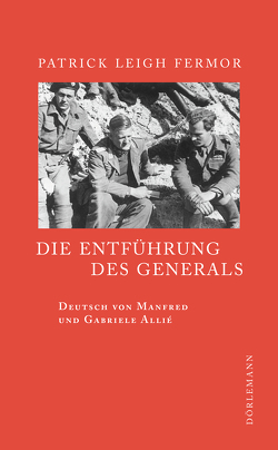 Die Entführung des Generals von Allie,  Manfred, Fermor,  Patrick Leigh, Kempf-Allié,  Gabriele