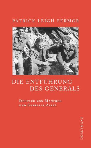 Die Entführung des Generals von Allie,  Manfred, Allié-Kempf,  Gabriele, Fermor,  Patrick Leigh