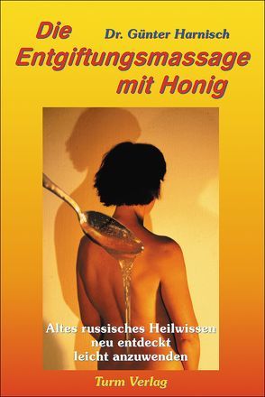 Die Entgiftungsmassage mit Honig von Harnisch,  Günter
