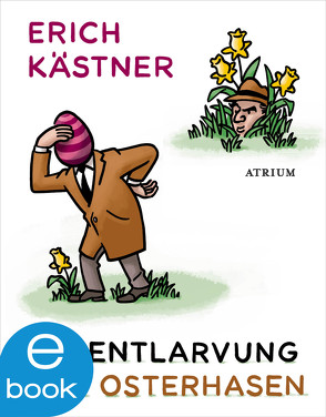 Die Entlarvung des Osterhasen von Kaestner,  Erich, List-Beisler,  Sylvia