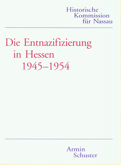 Die Entnazifizierung in Hessen 1945-1954 von Schuster,  Armin