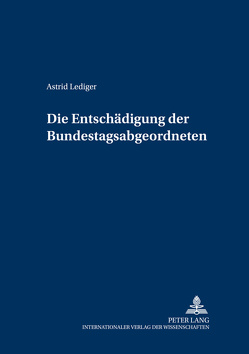 Die Entschädigung der Bundestagsabgeordneten von Lediger,  Astrid