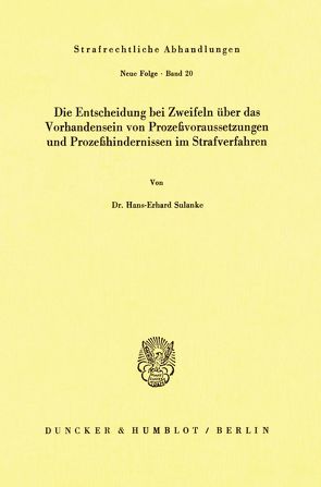 Die Entscheidung bei Zweifeln über das Vorhandensein von Prozeßvoraussetzungen und Prozeßhindernissen im Strafverfahren. von Sulanke,  Hans-Erhard