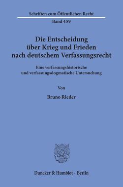 Die Entscheidung über Krieg und Frieden nach deutschem Verfassungsrecht. von Rieder,  Bernd