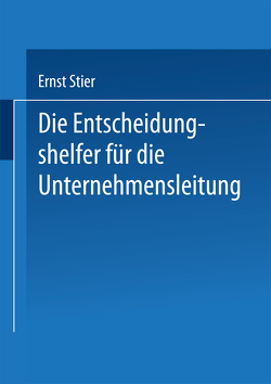 Die Entscheidungshelfer für die Unternehmensleitung von Stier,  Ernst