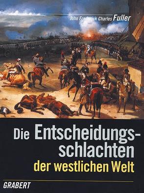 Die Entscheidungsschlachten der westlichen Welt von Fuller,  J F C