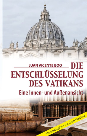 Die Entschlüsselung des Vatikans von Boo,  Juan Vincente, Martinez,  Cesar