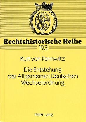 Die Entstehung der Allgemeinen Deutschen Wechselordnung von von Pannwitz,  Kurt