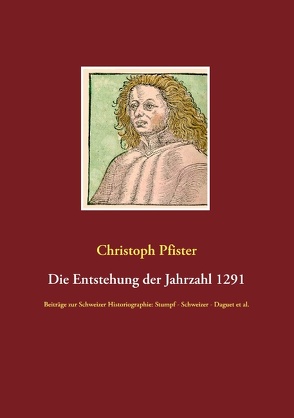 Die Entstehung der Jahrzahl 1291 von Pfister,  Christoph