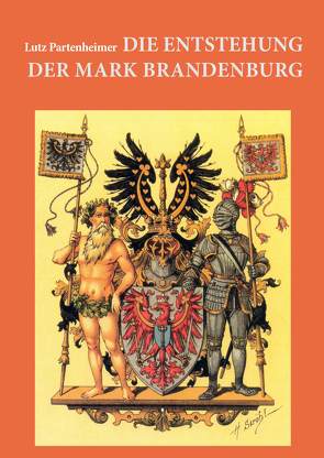 Die Entstehung der Mark Brandenburg von Partenheimer,  Lutz