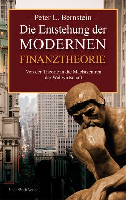 Die Entstehung der modernen Finanztheorie von Bernstein,  Peter L.